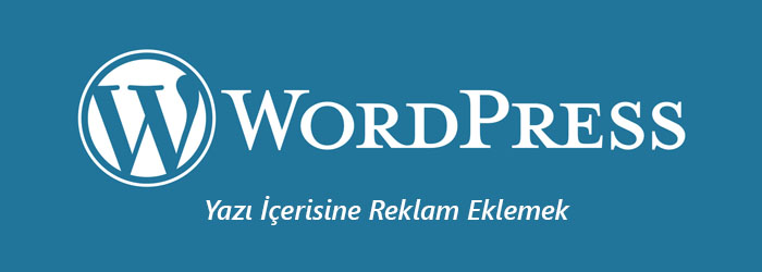 WordPress Yazıya Reklam Ekleme