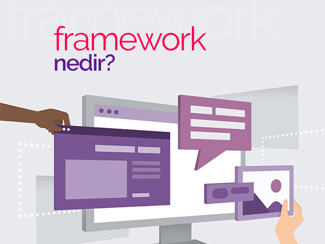 Framework Nedir? Amacı, Çeşitleri