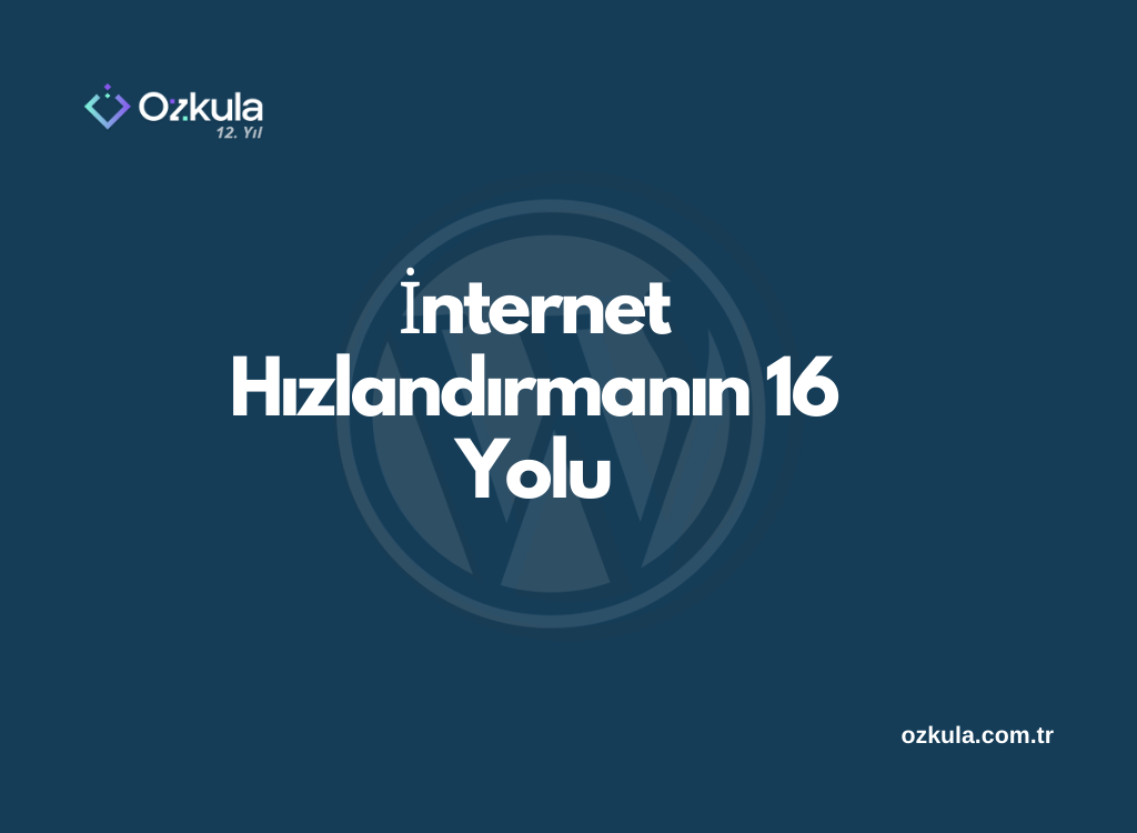 İnternet Hızlandırmanın 16 Yolu