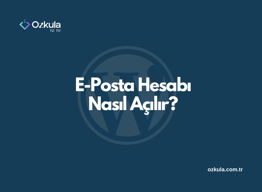 E-Posta Hesabı Nasıl Açılır?