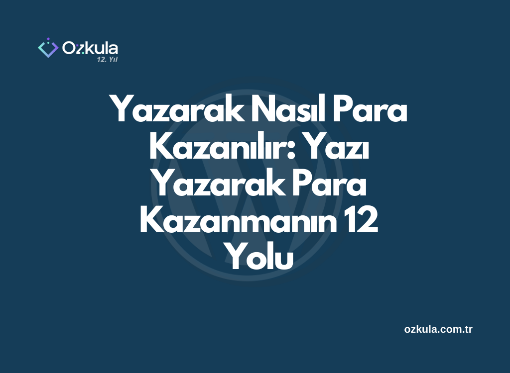 Yazarak Nasıl Para Kazanılır: Yazı Yazarak Para Kazanmanın 12 Yolu