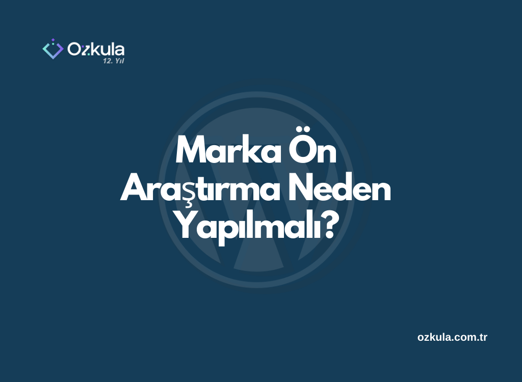 Marka Ön Araştırma Neden Yapılmalı?