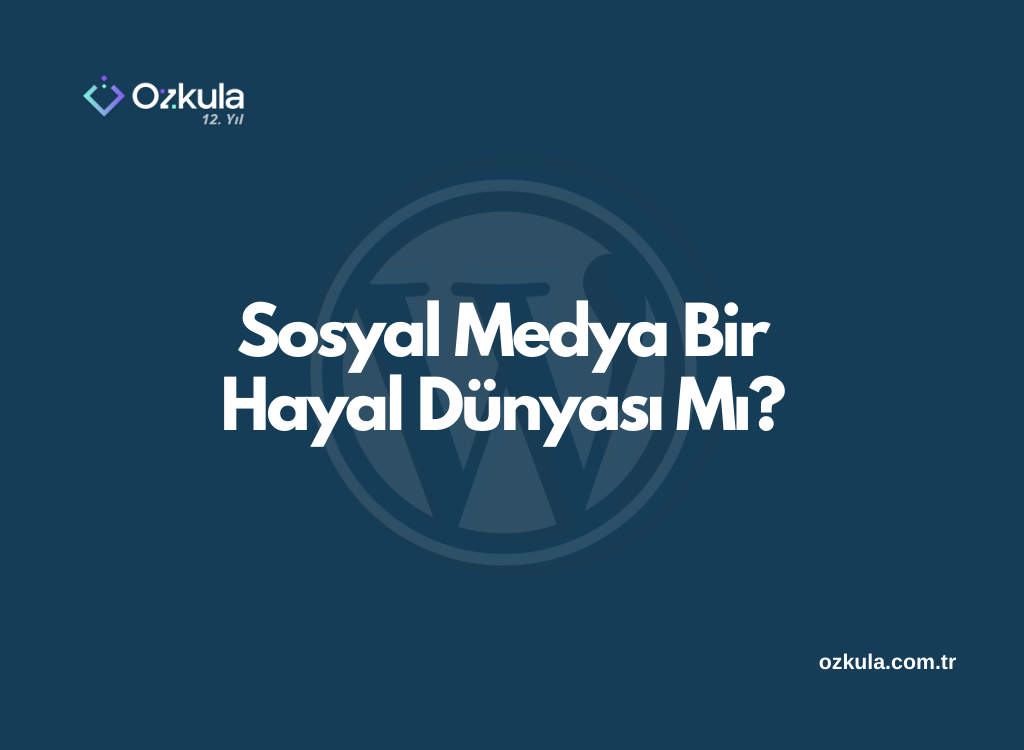 Sosyal Medya Bir Hayal Dünyası Mı?