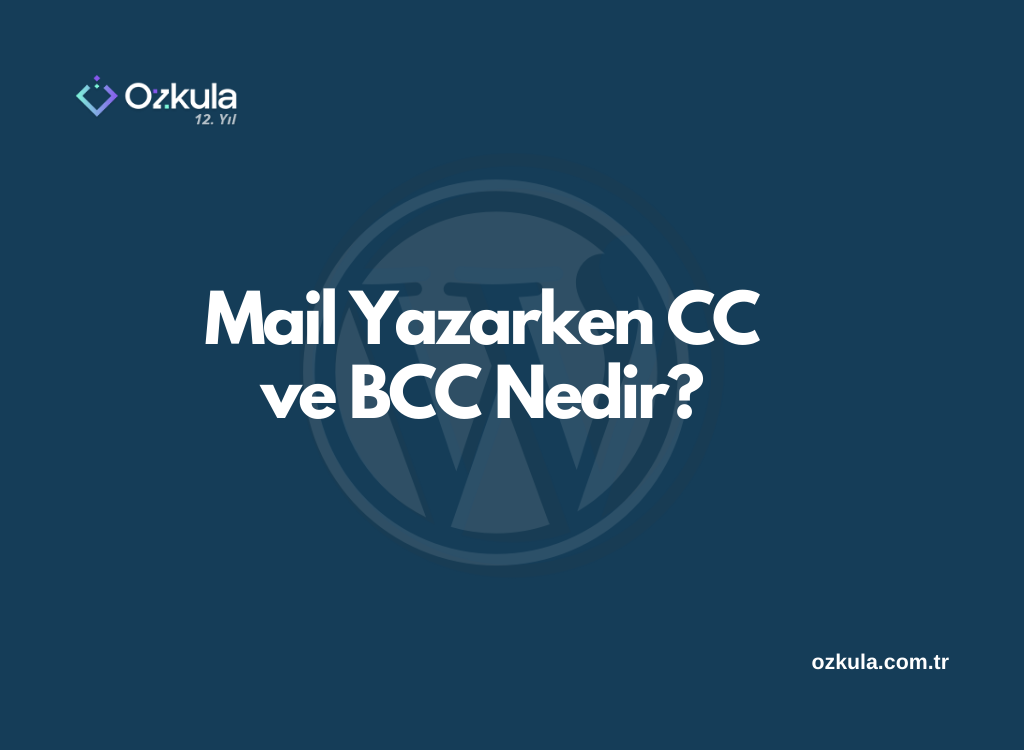 Mail Yazarken CC ve BCC Nedir?