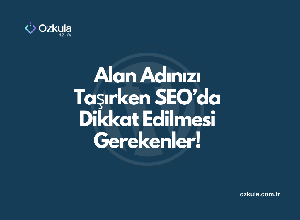 Alan Adınızı Taşırken SEO’da Dikkat Edilmesi Gerekenler!