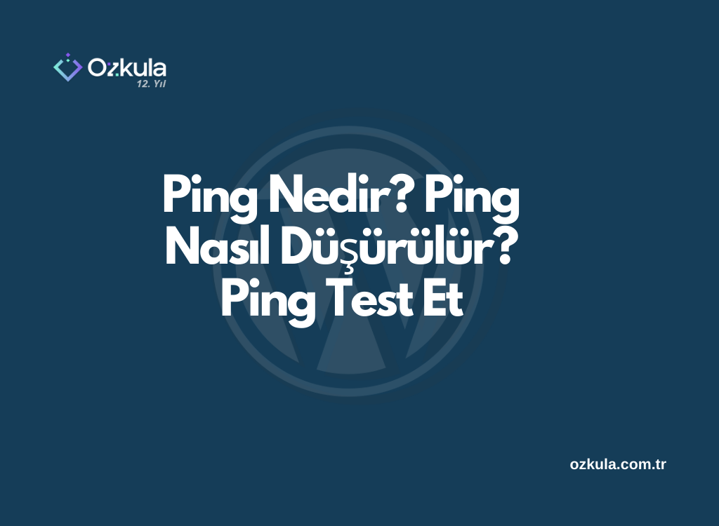 Ping Nedir? Ping Nasıl Düşürülür? Ping Test Et