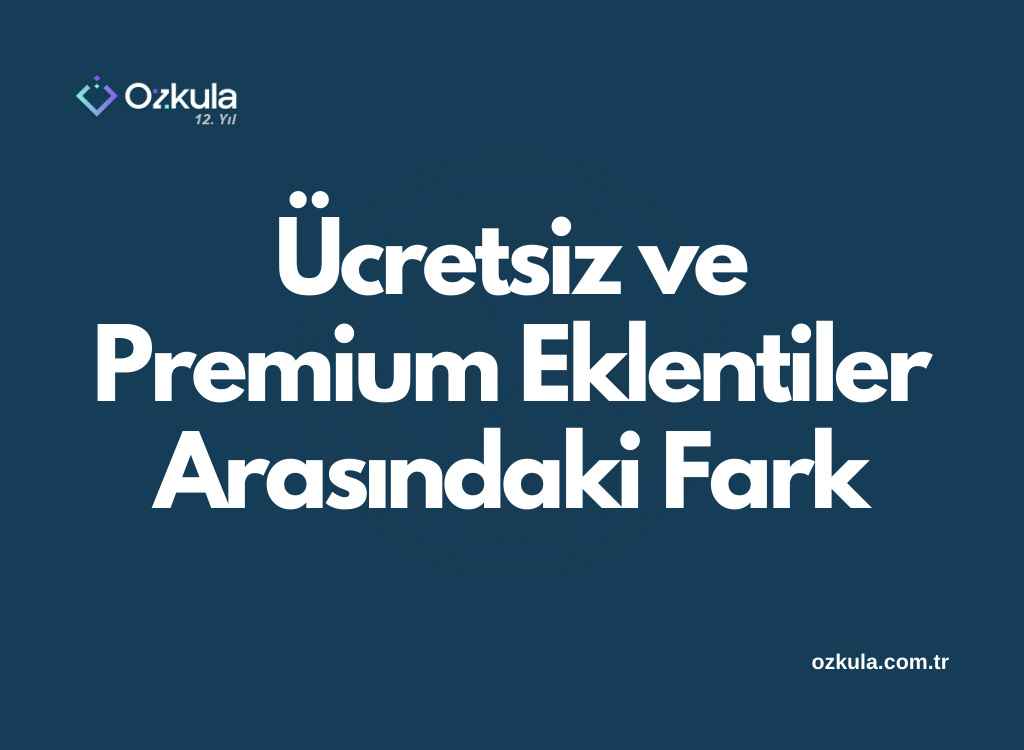 Ücretsiz ve Premium Eklentiler Arasındaki Fark