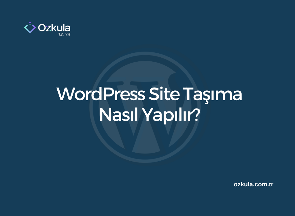 WordPress Site Taşıma Nasıl Yapılır?