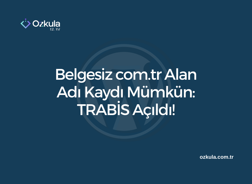 Belgesiz com.tr Alan Adı Kaydı Mümkün: TRABİS Açıldı!