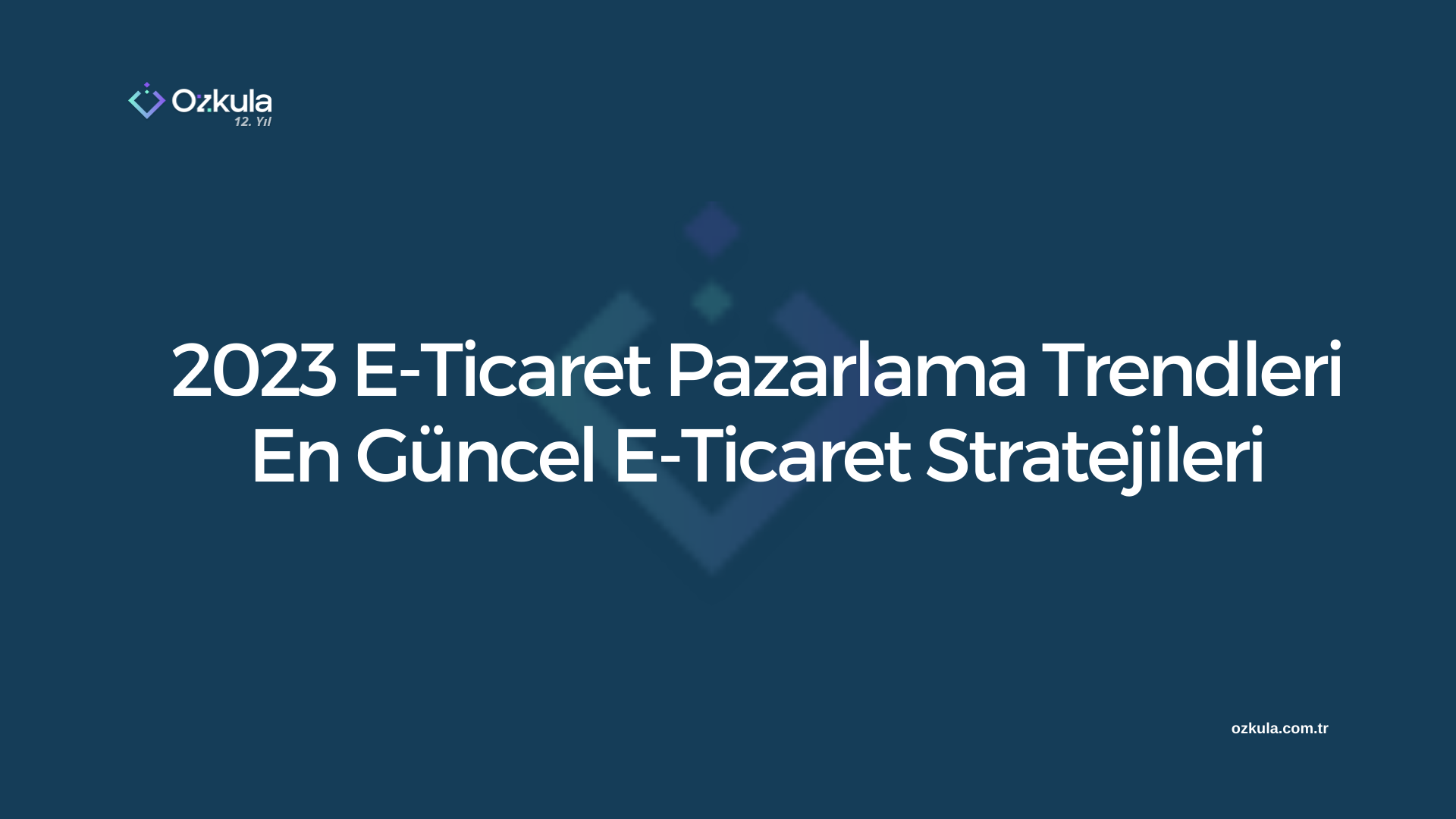 2023 E-Ticaret Pazarlama Trendleri: En Güncel E-Ticaret Stratejileri