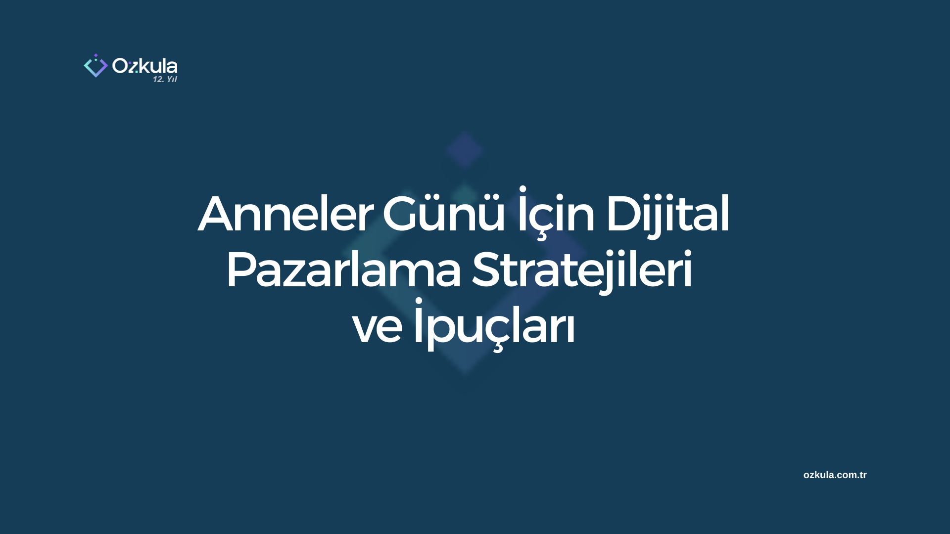 Anneler Günü İçin Dijital Pazarlama Stratejileri ve İpuçları