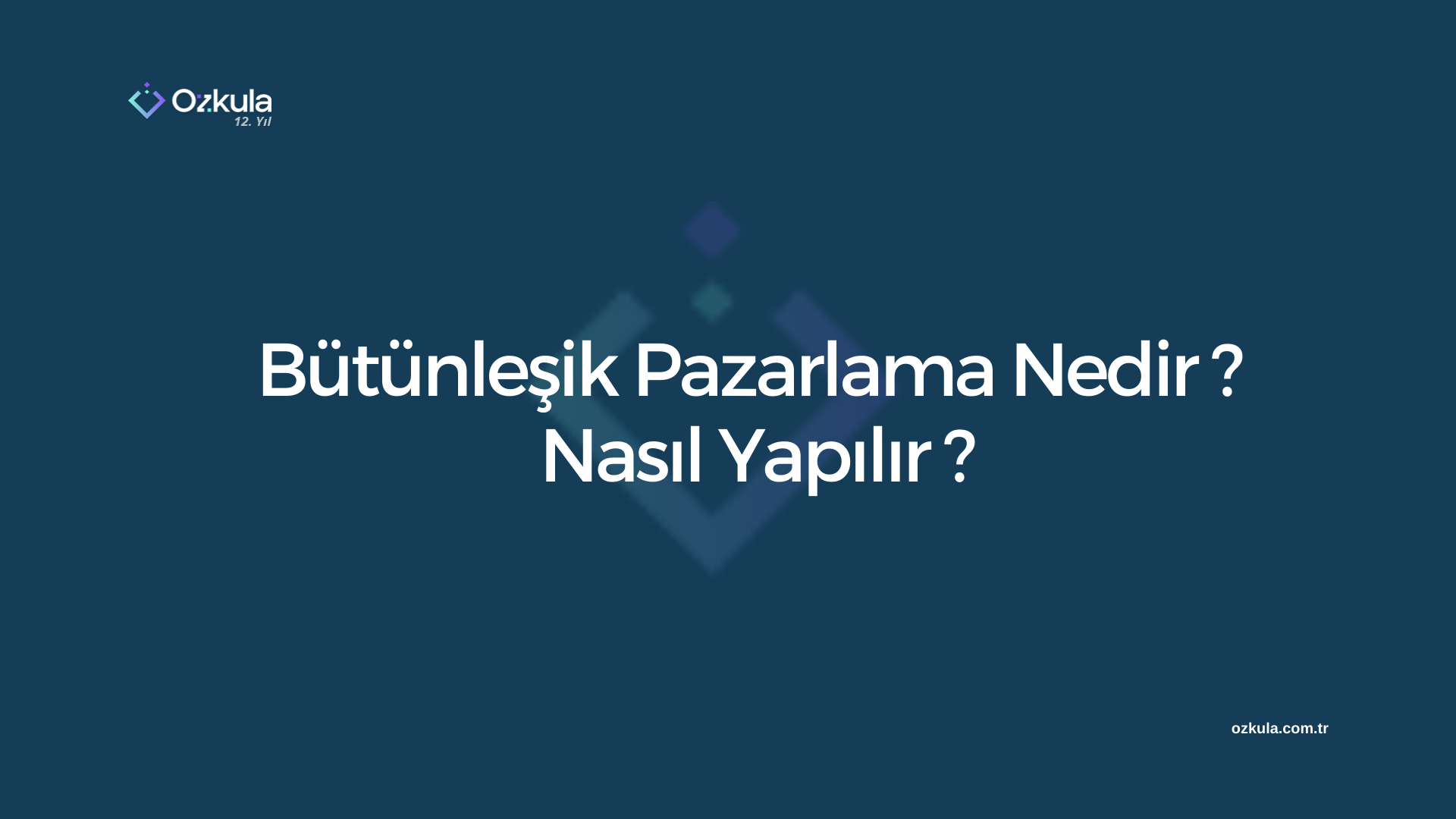 Bütünleşik Pazarlama Nedir? Nasıl Yapılır?