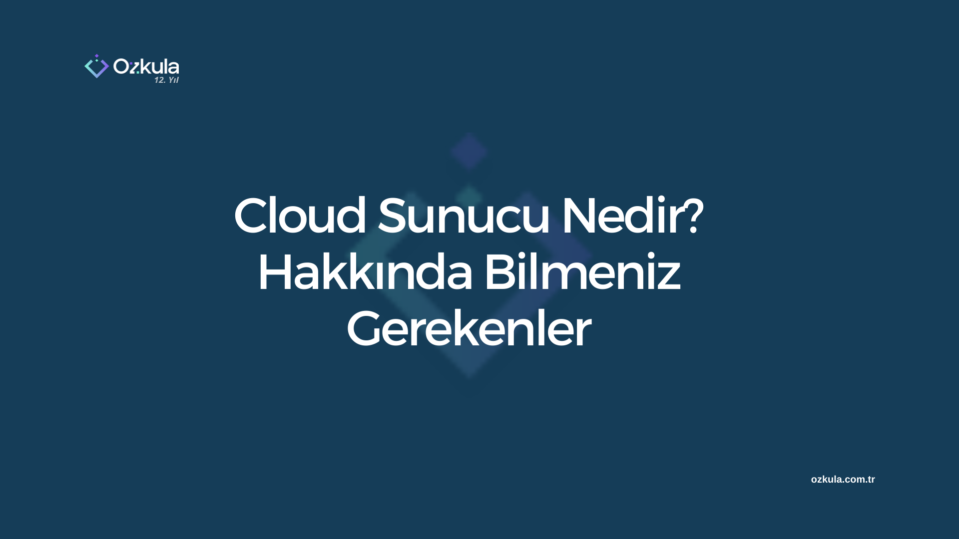 Cloud Sunucu Nedir? Hakkında Bilmeniz Gerekenler