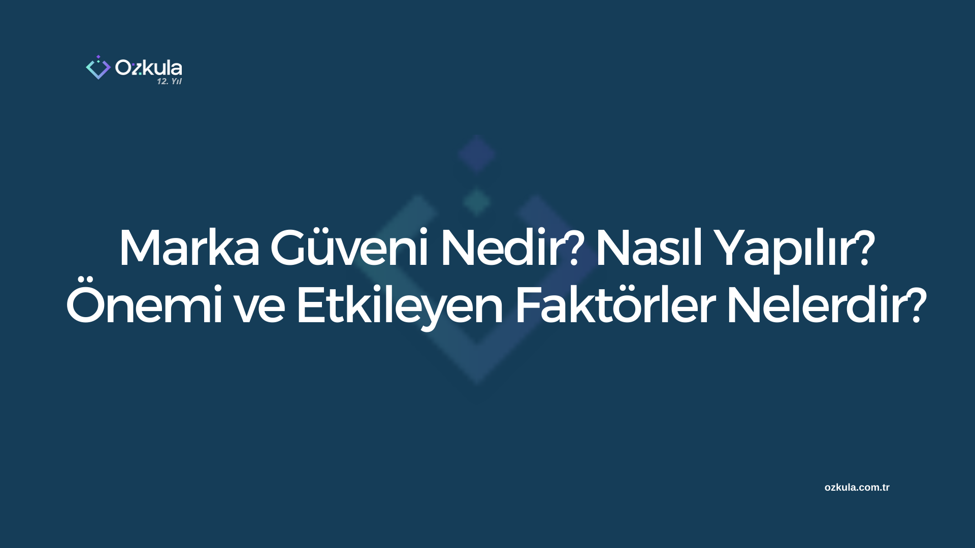 Marka Güveni Nedir? Nasıl Yapılır? Önemi ve Etkileyen Faktörler Nelerdir?