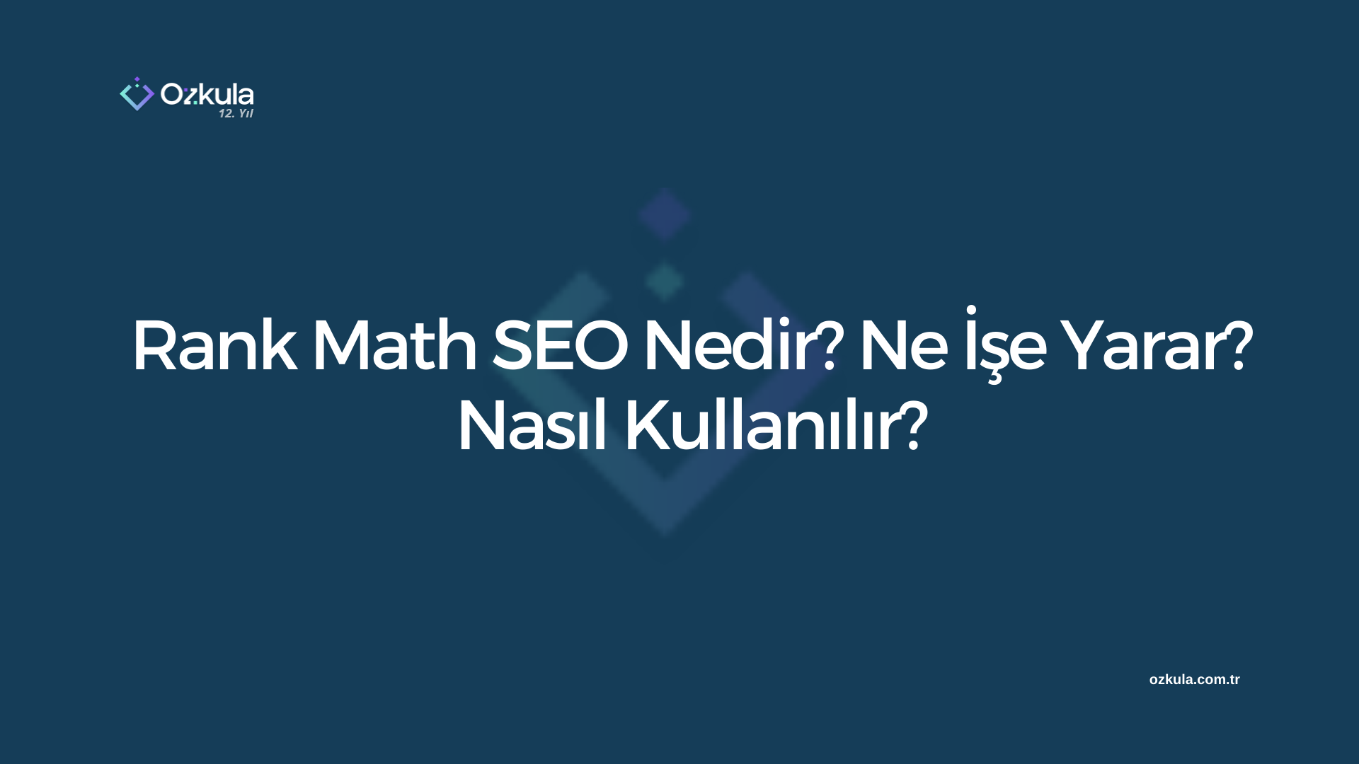 Rank Math SEO Nedir? Ne İşe Yarar? Nasıl Kullanılır?