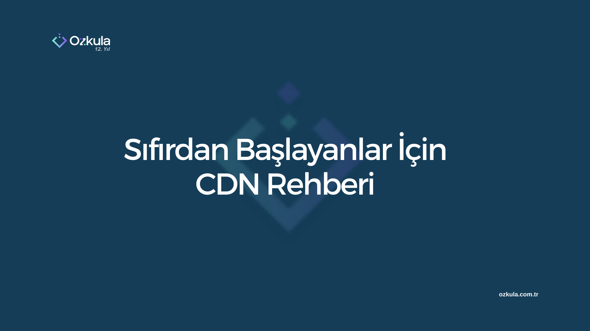 Sıfırdan Başlayanlar İçin CDN Rehberi