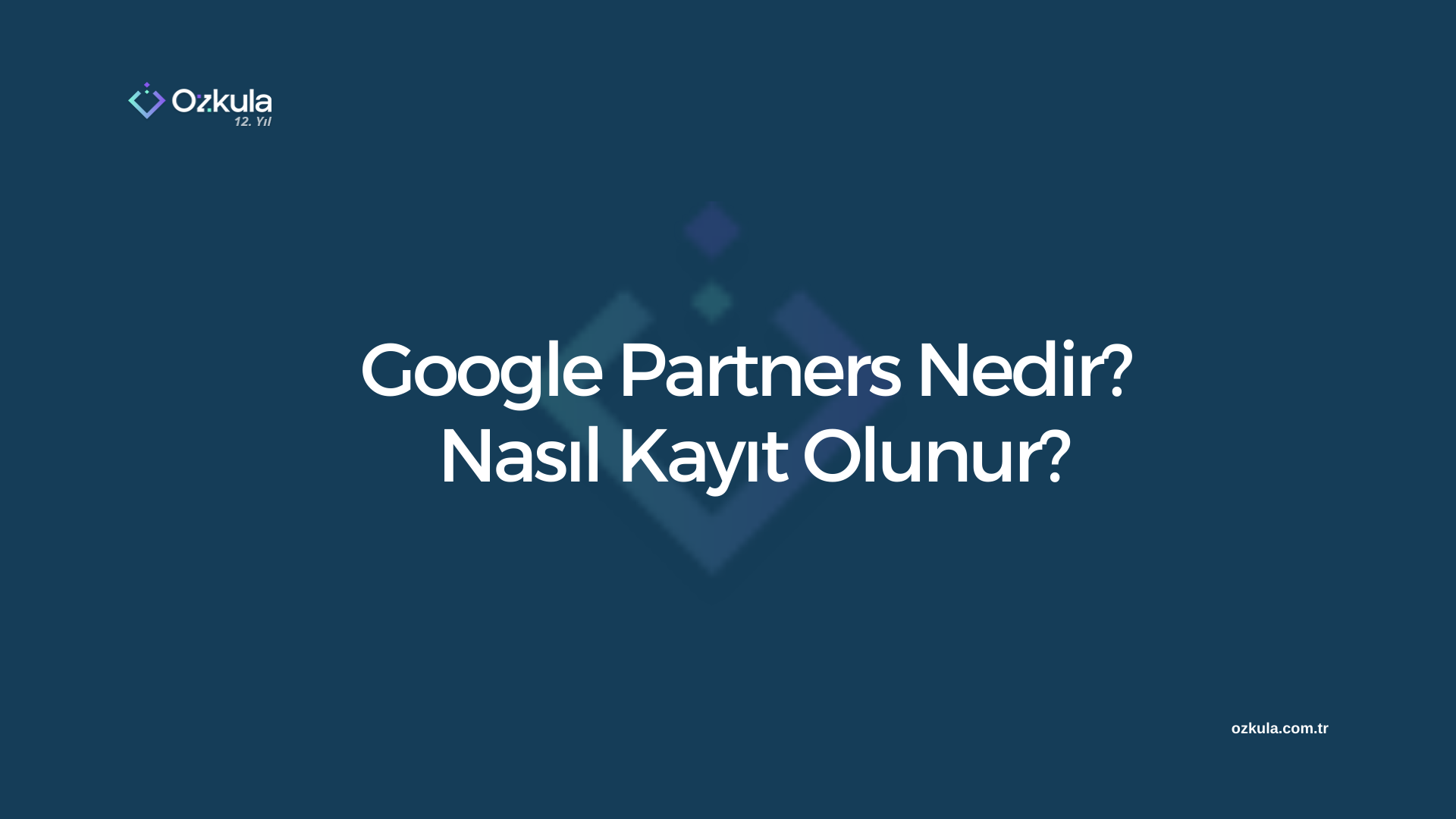 Google Partners Nedir? Nasıl Kayıt Olunur?