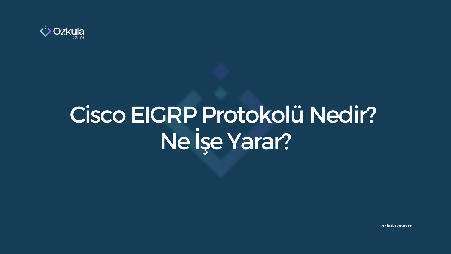 Cisco EIGRP Protokolü Nedir? Ne İşe Yarar?