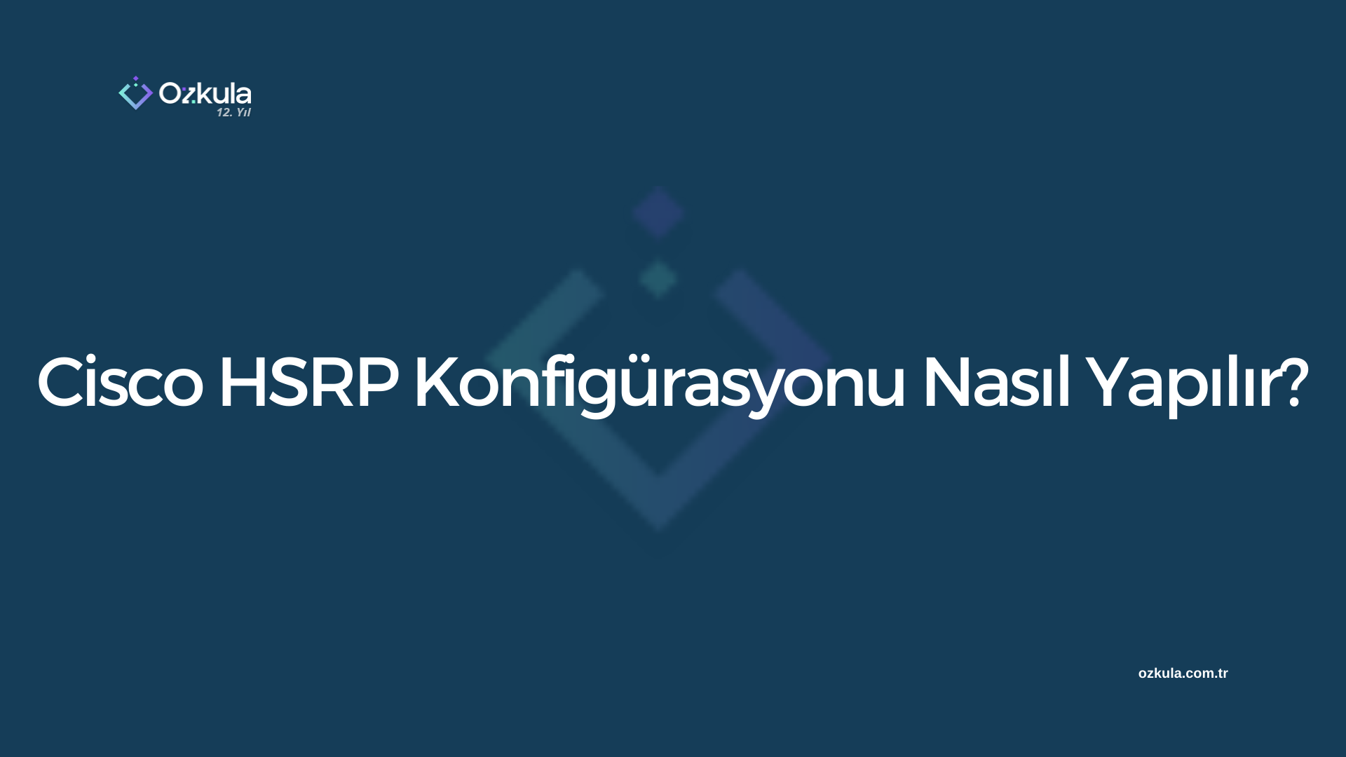 Cisco HSRP Konfigürasyonu Nasıl Yapılır?