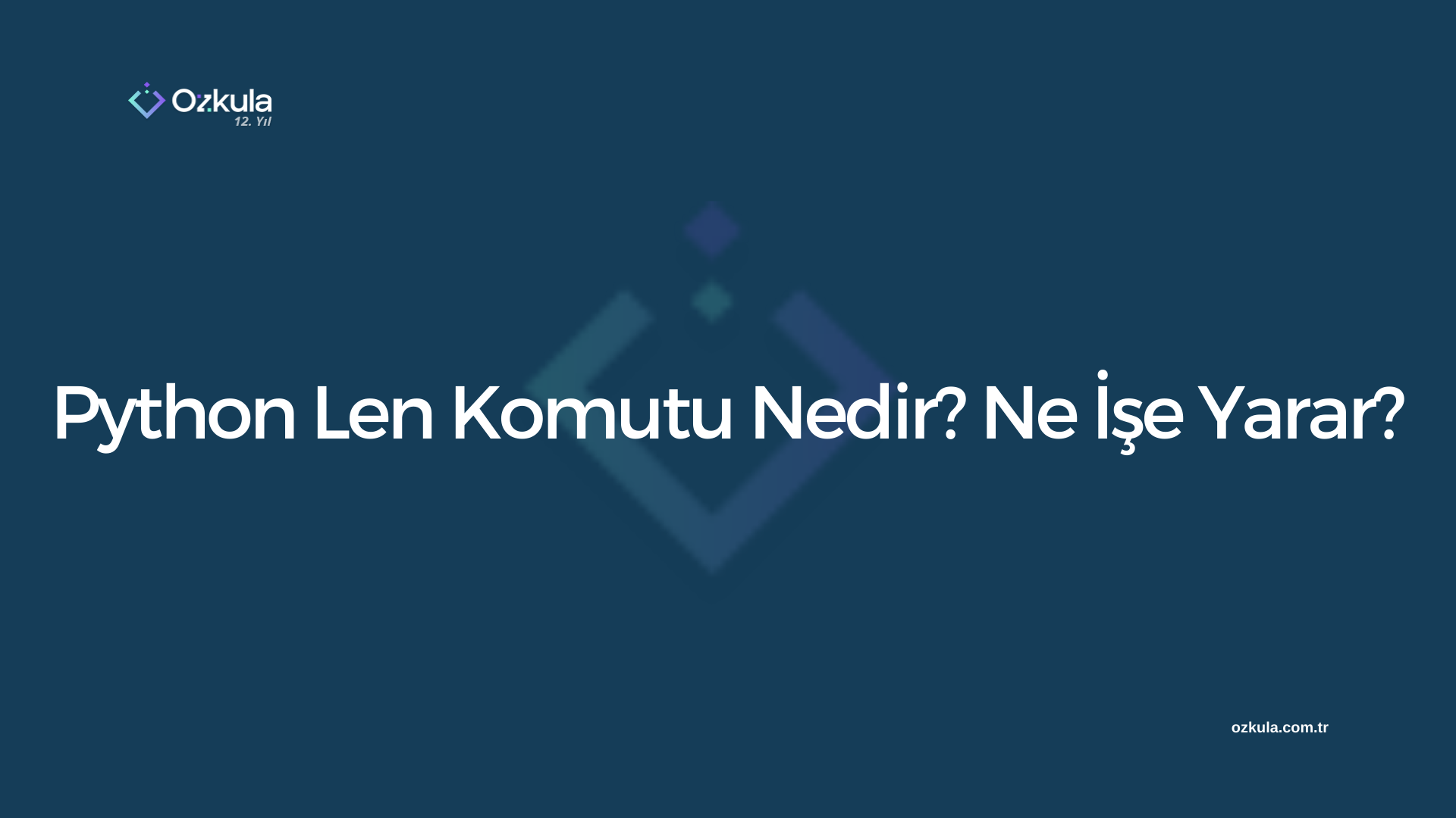 Python Len Komutu Nedir? Ne İşe Yarar?