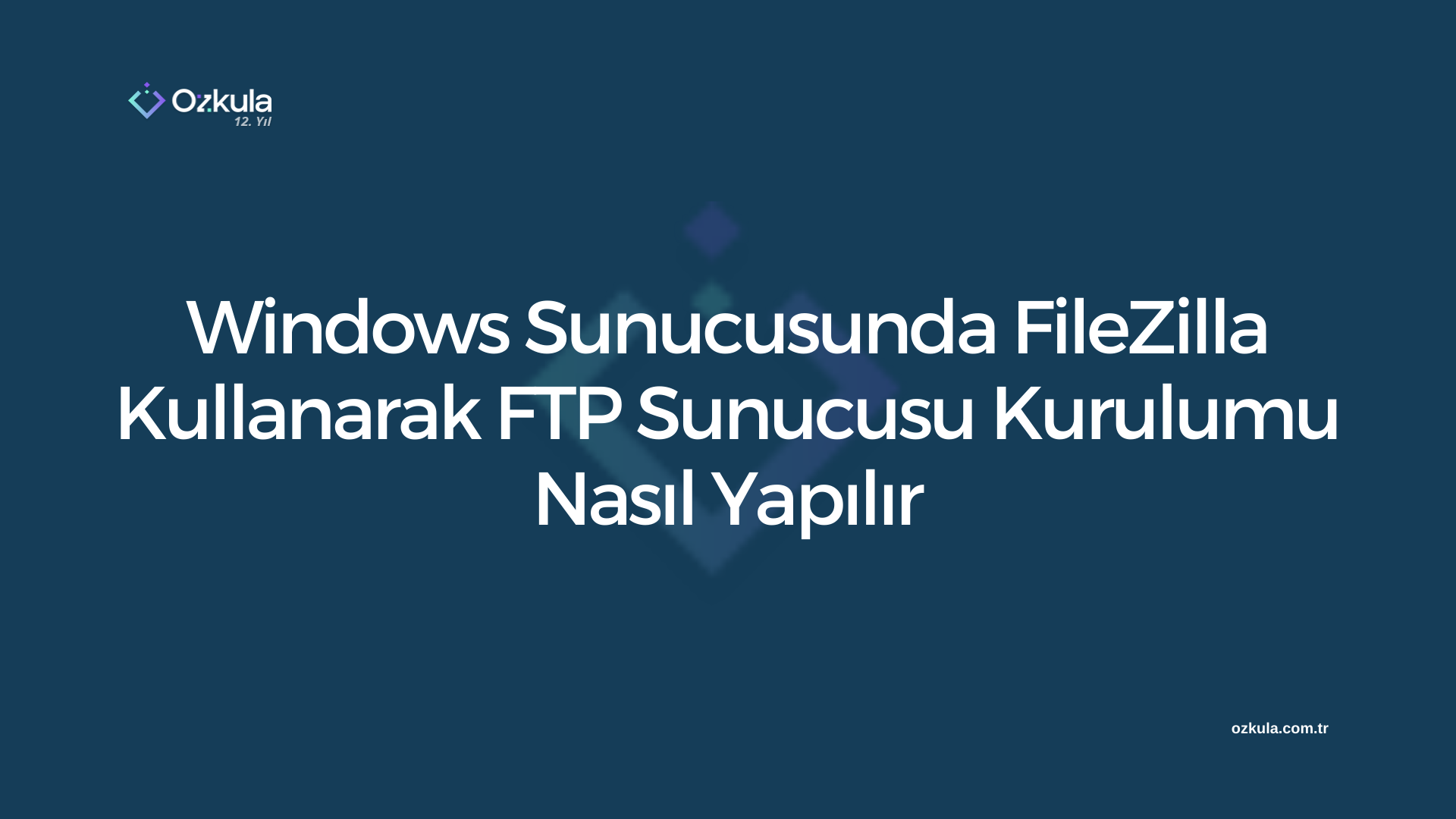 Windows Sunucusunda FileZilla Kullanarak FTP Sunucusu Kurulumu Nasıl Yapılır?