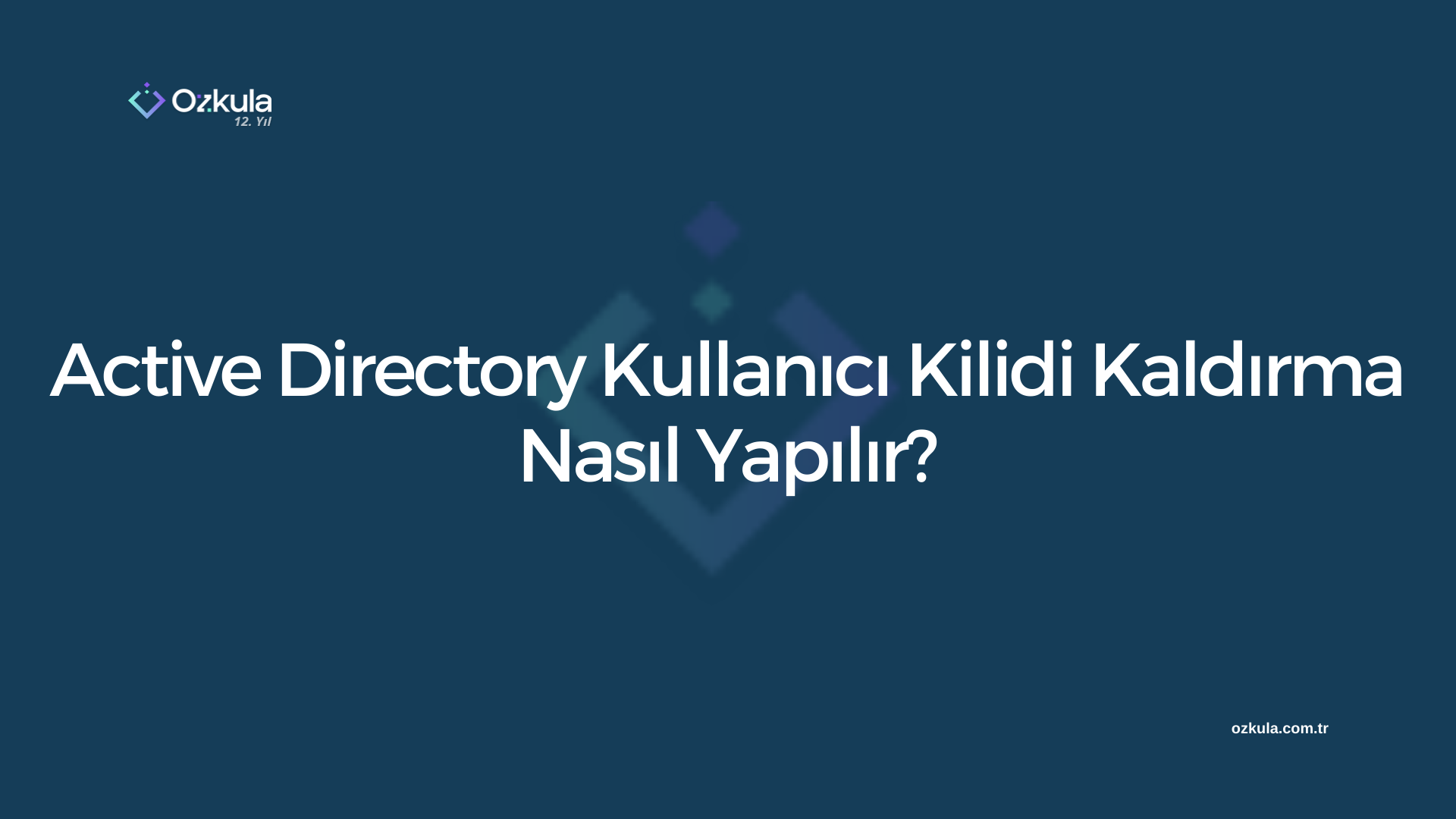 Active Directory Kullanıcı Kilidi Kaldırma Nasıl Yapılır?