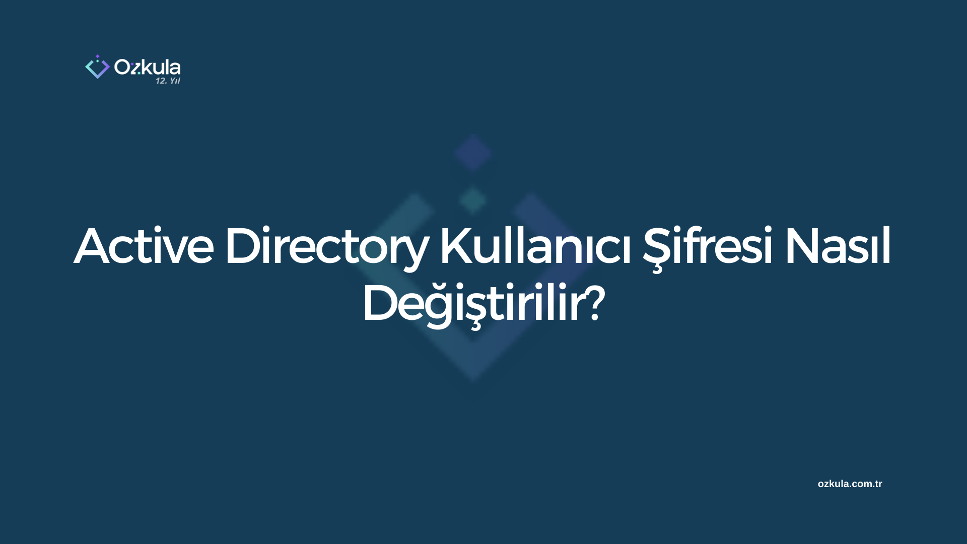 Active Directory Kullanıcı Şifresi Nasıl Değiştirilir?