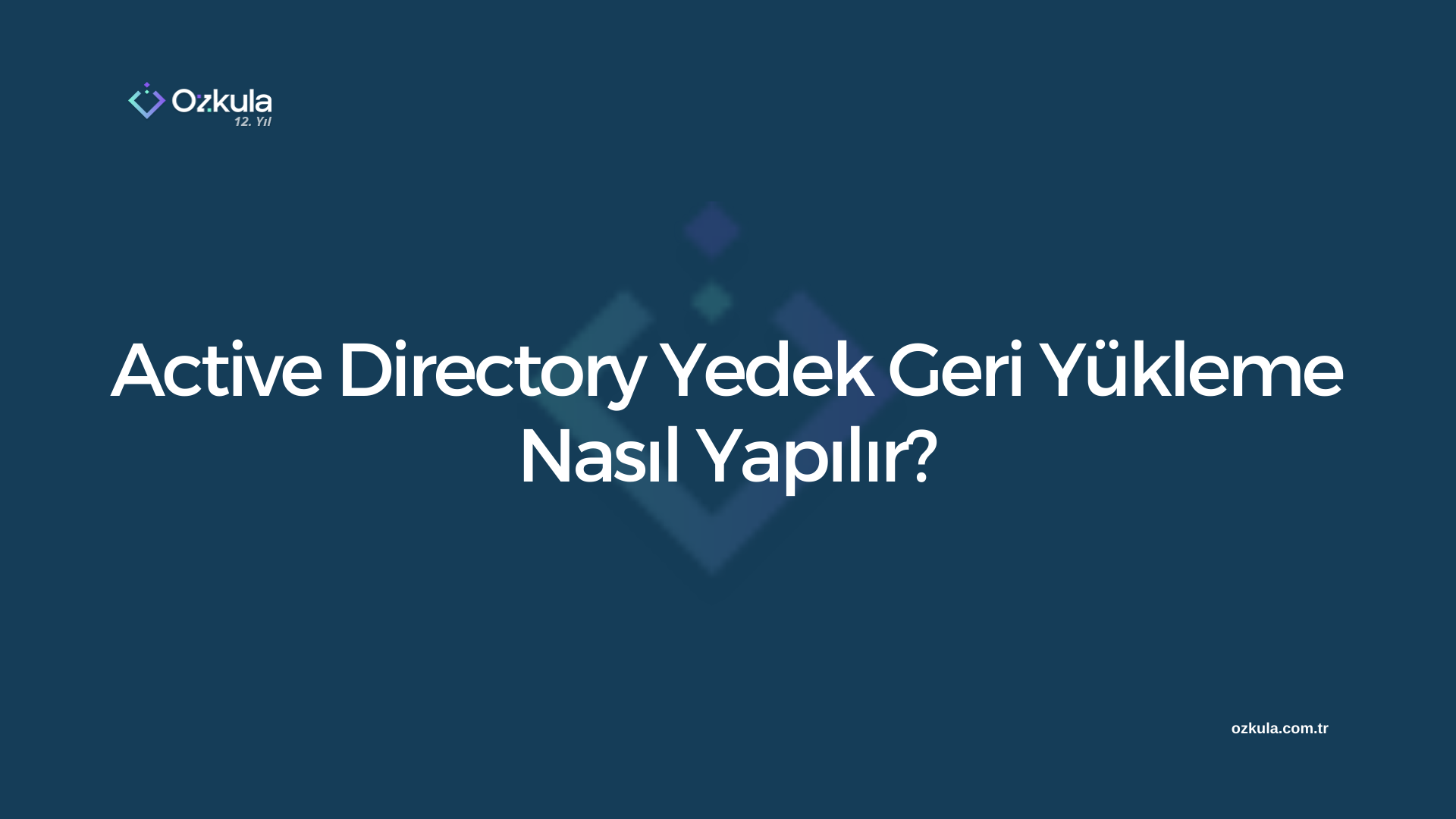 Active Directory Yedek Geri Yükleme Nasıl Yapılır?