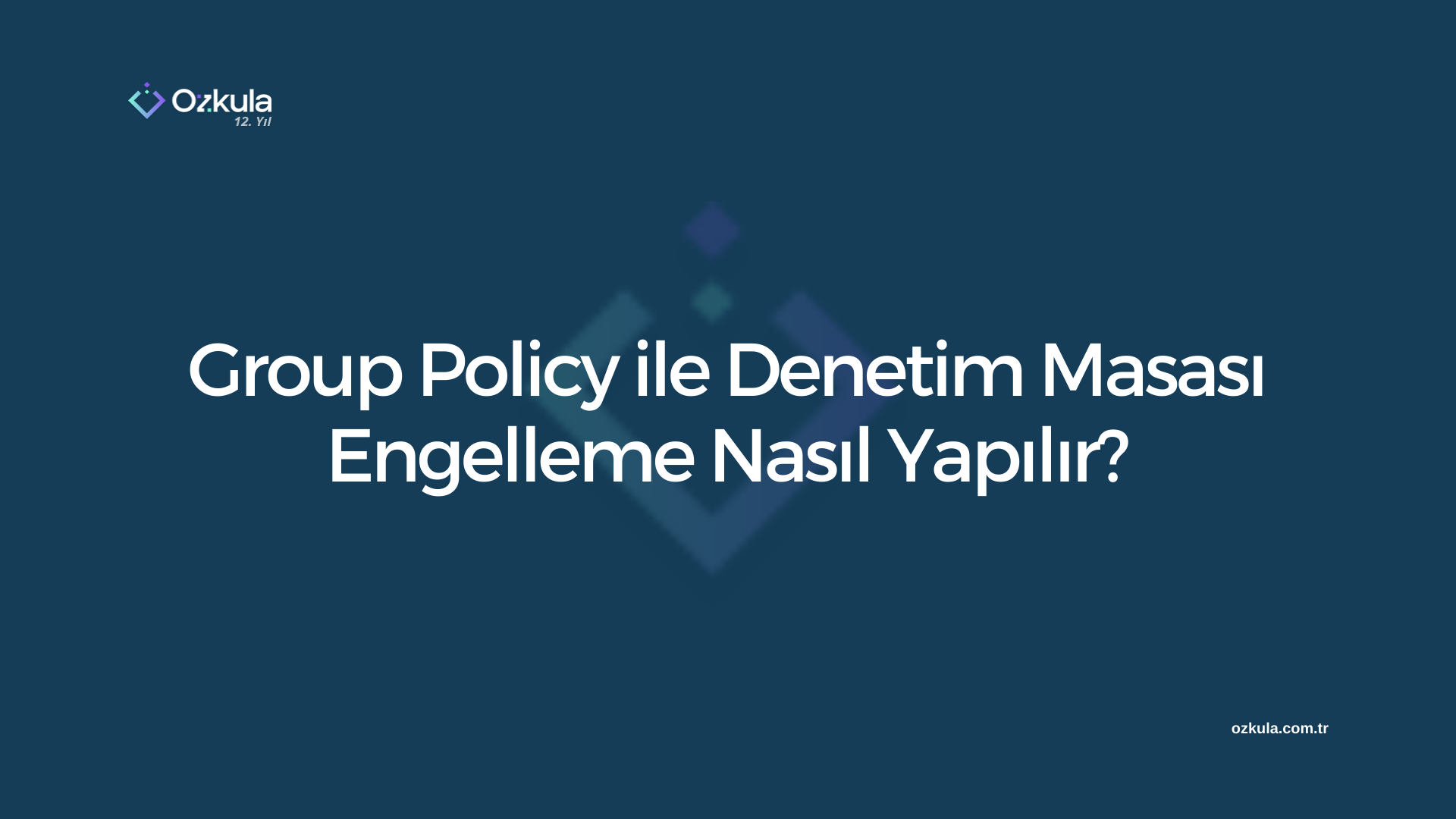 Group Policy ile Denetim Masası Engelleme Nasıl Yapılır?