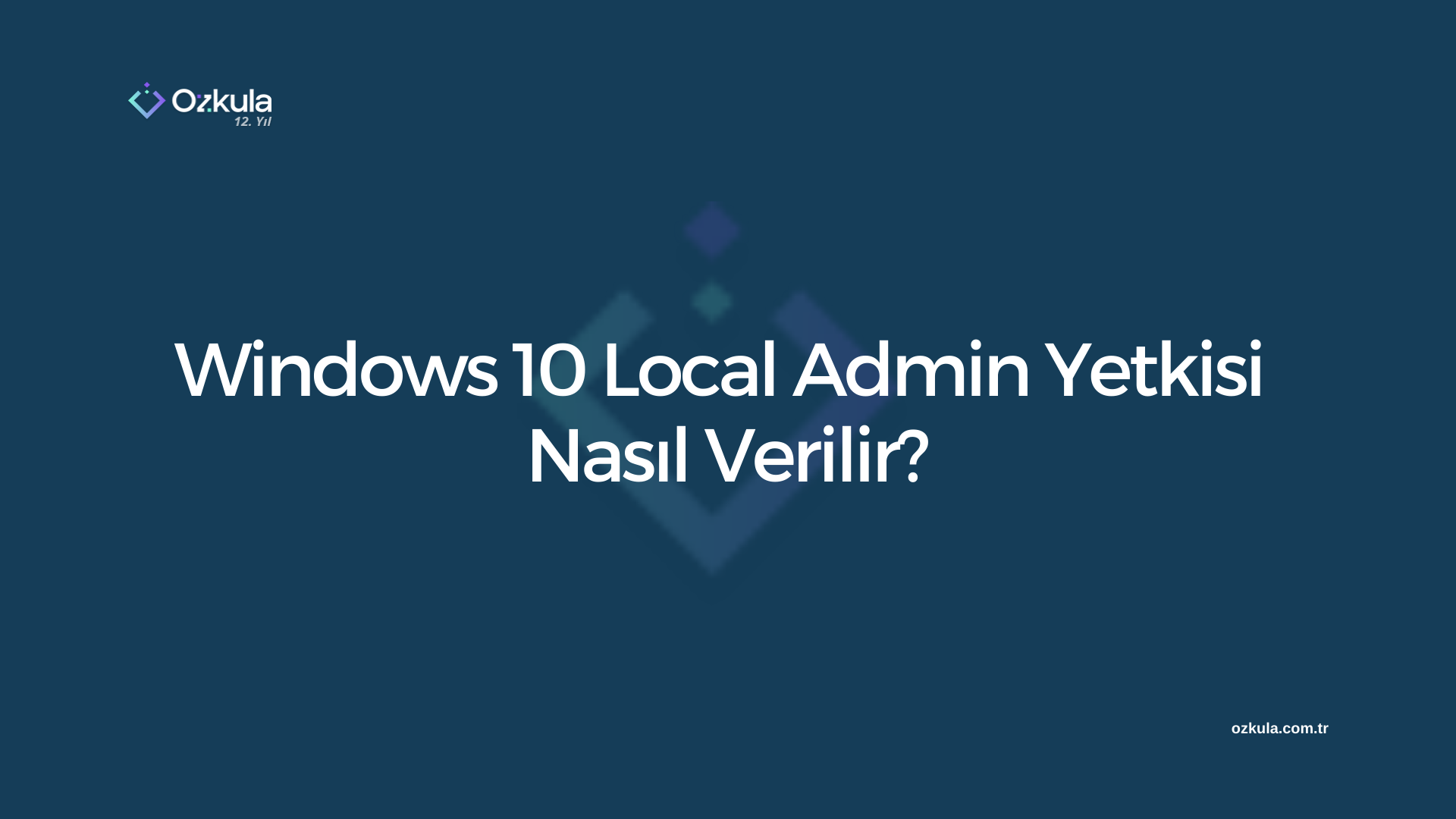 Windows 10 Local Admin Yetkisi Nasıl Verilir?