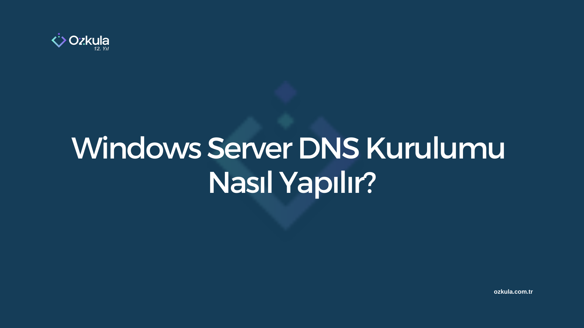 Windows Server DNS Kurulumu Nasıl Yapılır?