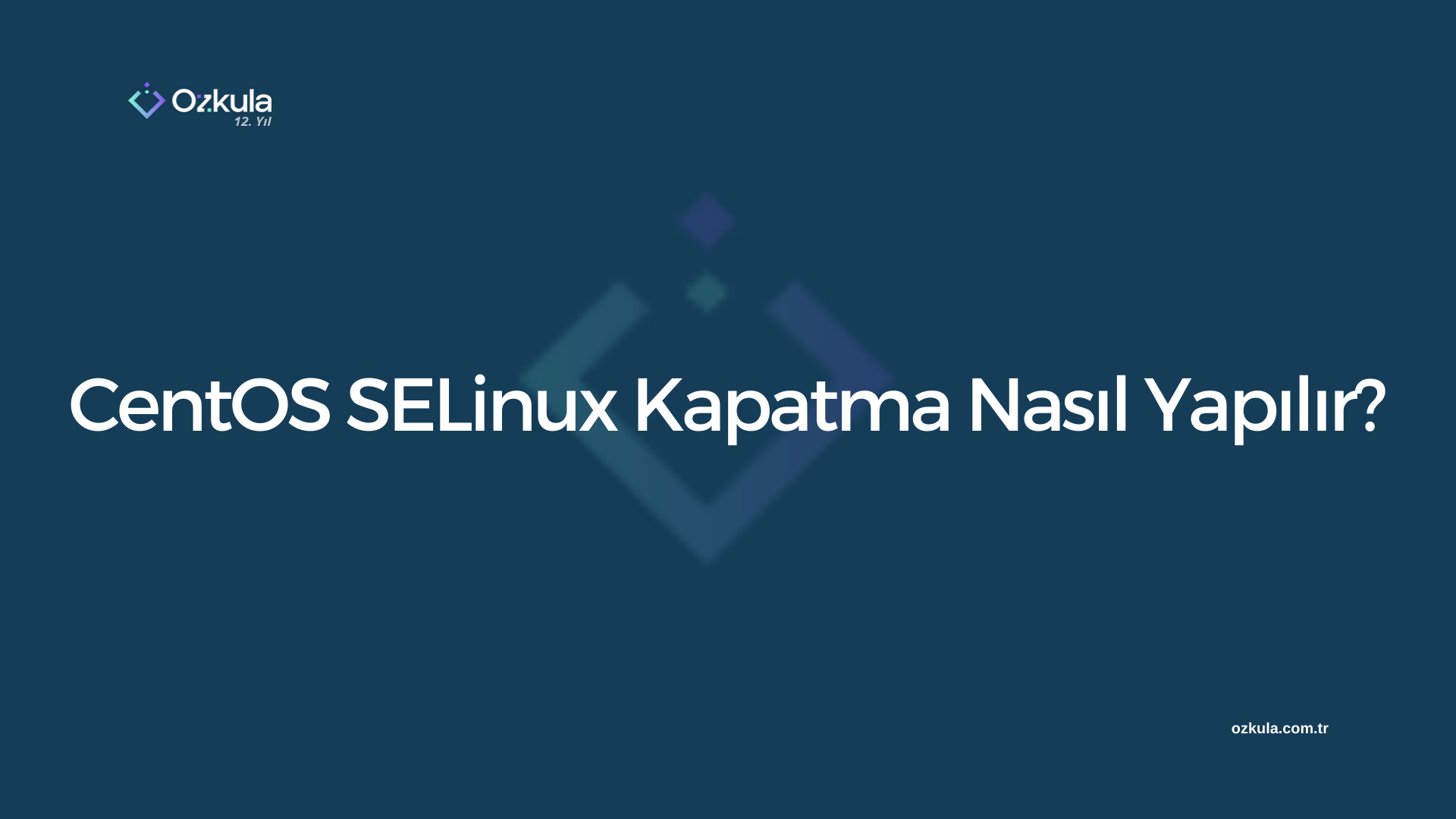 CentOS SELinux Kapatma Nasıl Yapılır?