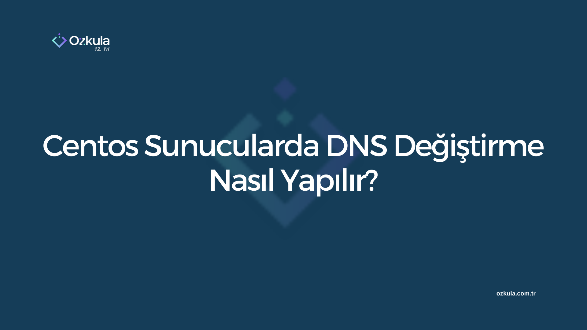 Centos Sunucularda DNS Değiştirme Nasıl Yapılır?