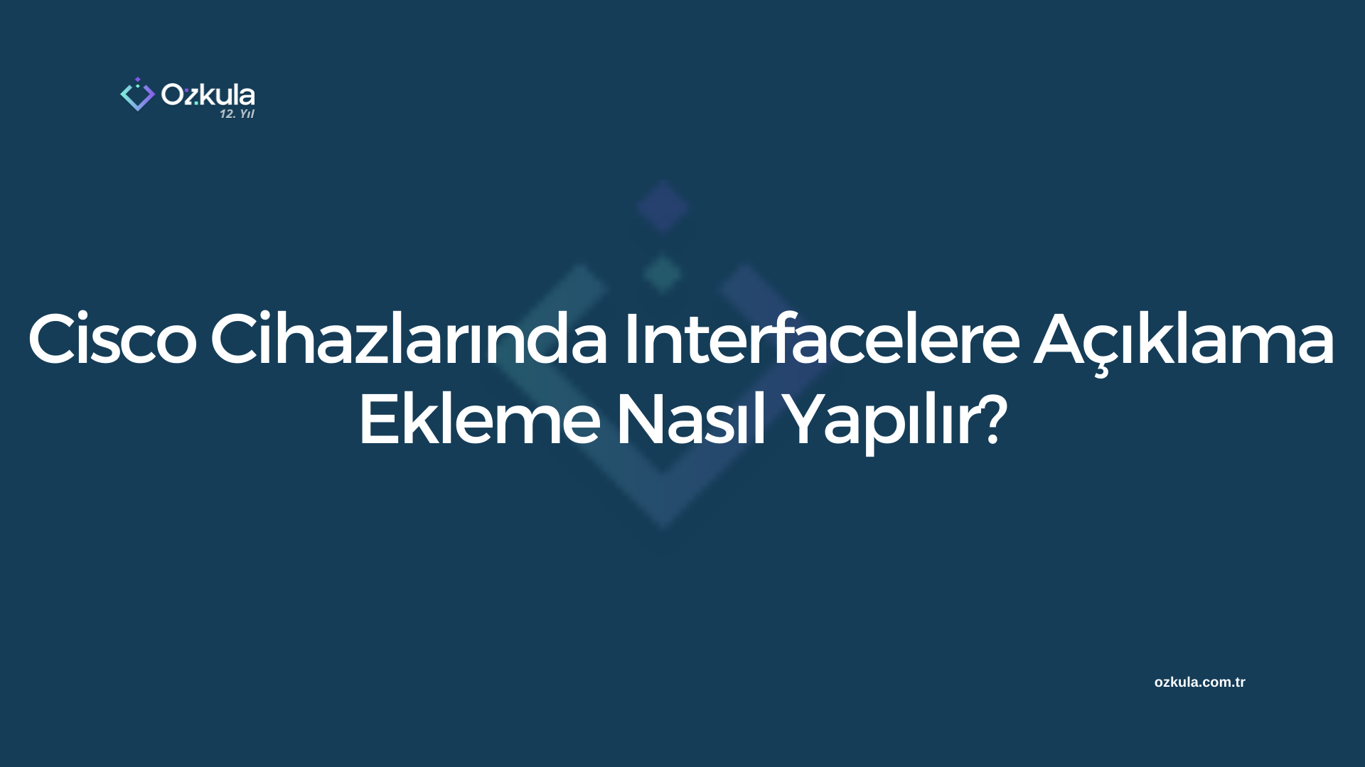 Cisco Cihazlarında Interfacelere Açıklama Ekleme Nasıl Yapılır?