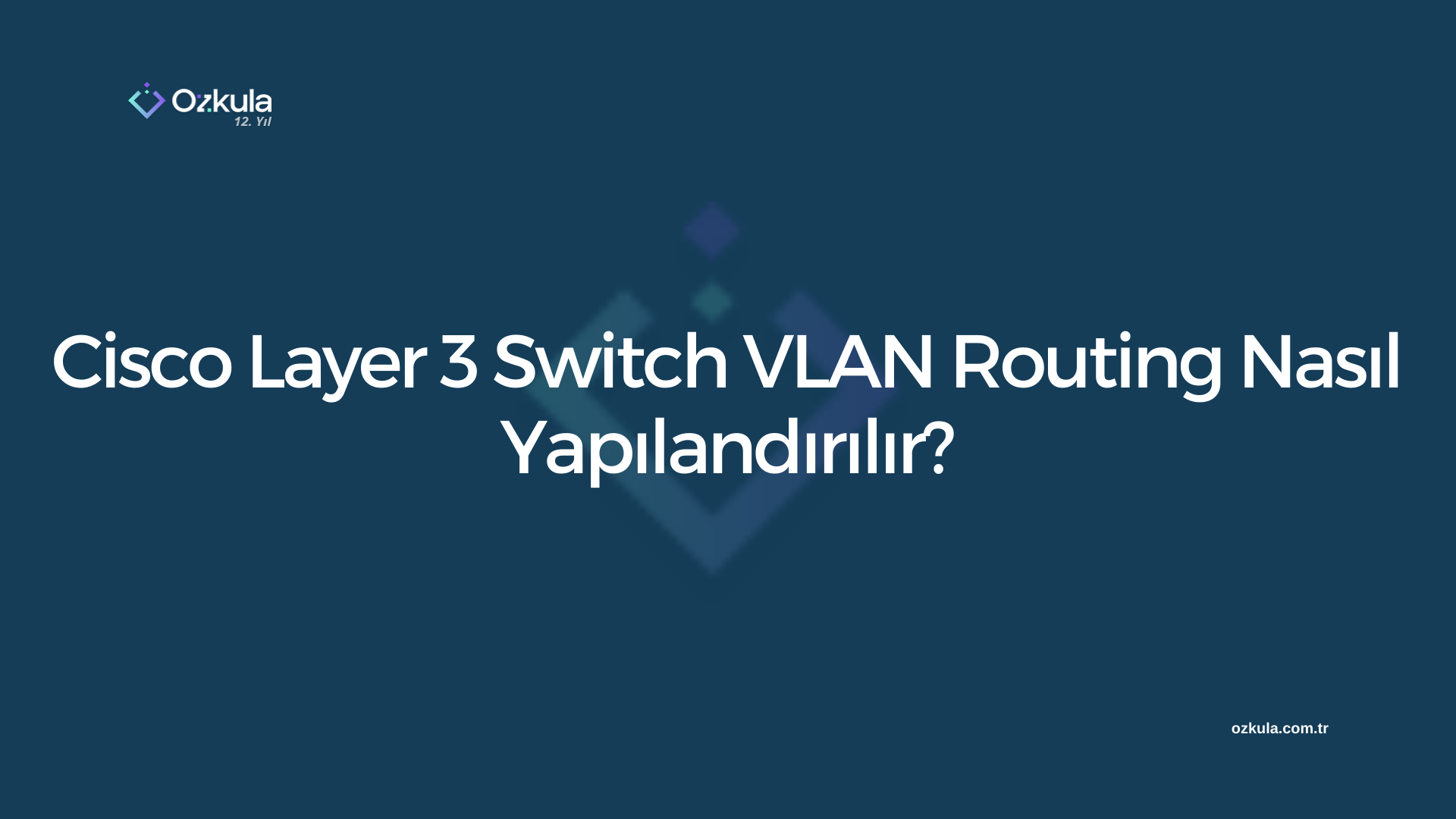 Cisco Layer 3 Switch VLAN Routing Nasıl Yapılandırılır?