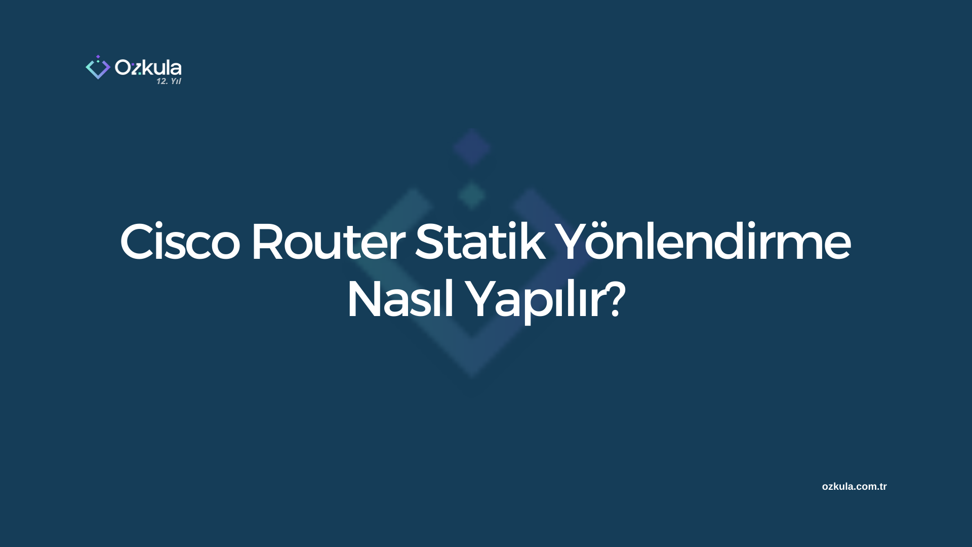 Cisco Router Statik Yönlendirme Nasıl Yapılır?