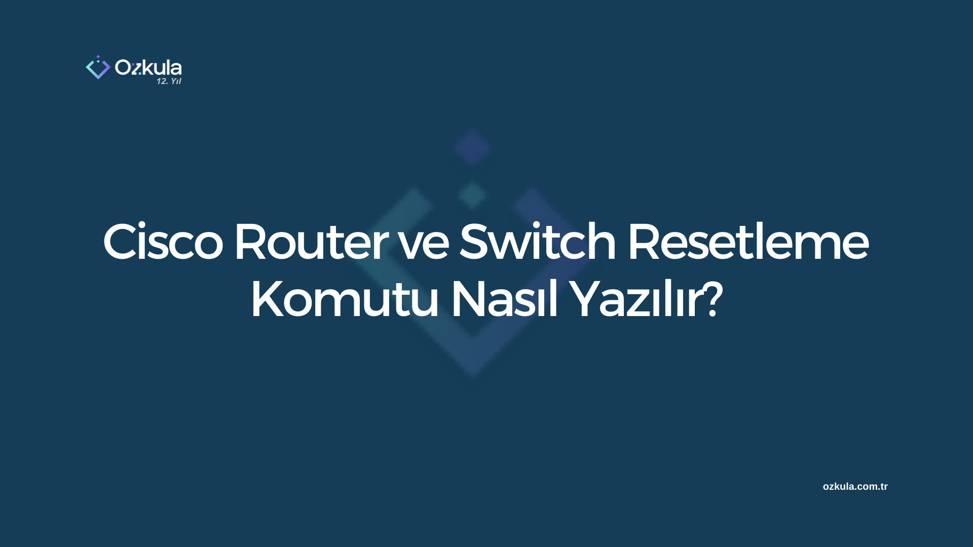 Cisco Router ve Switch Resetleme Komutu Nasıl Yazılır?