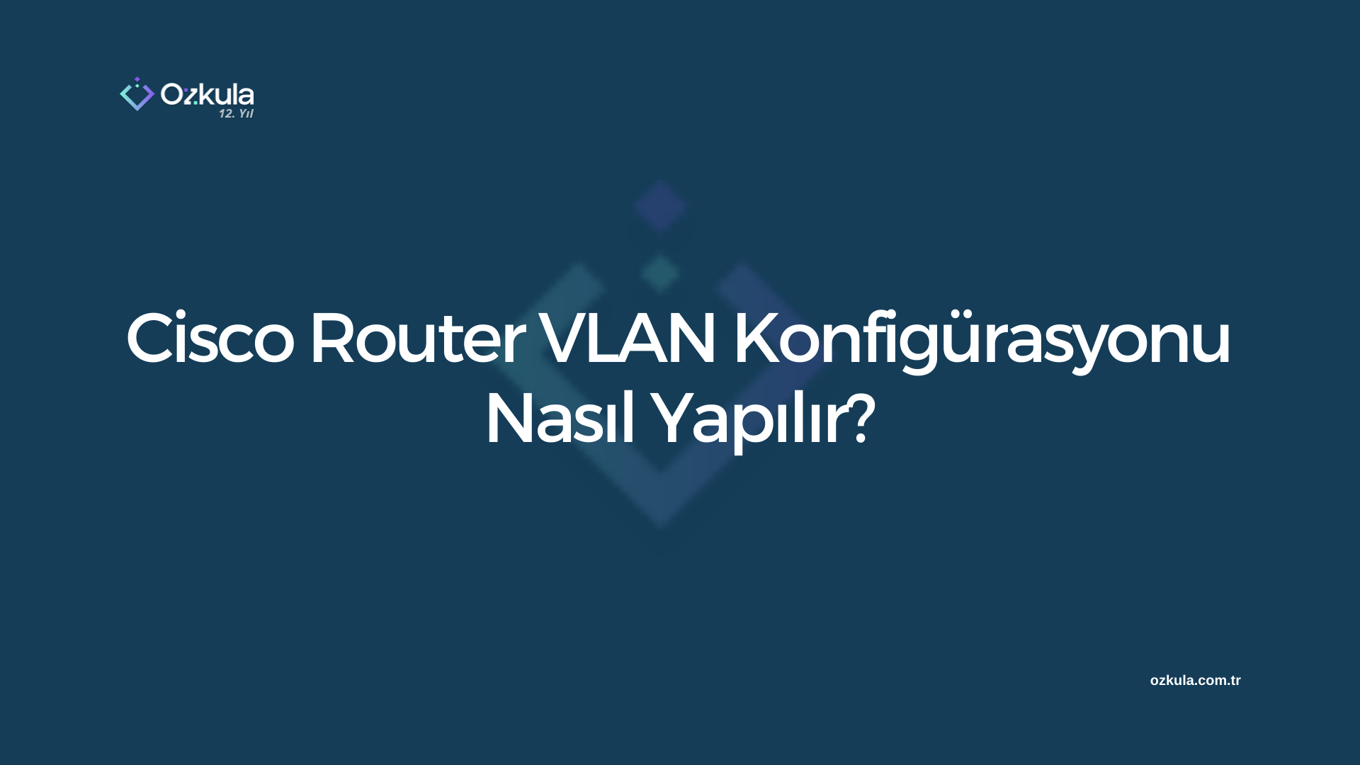 Cisco Router VLAN Konfigürasyonu Nasıl Yapılır?