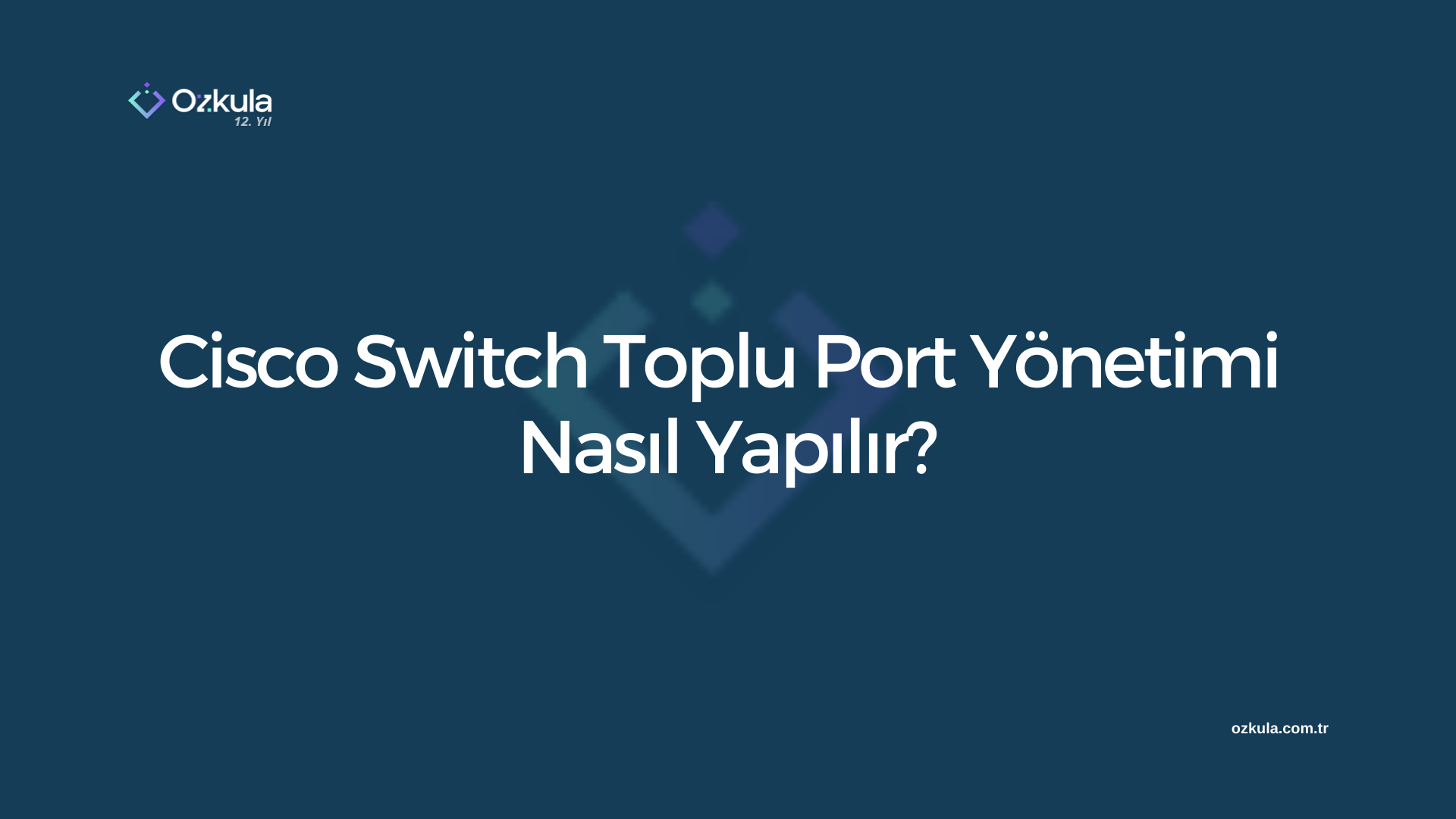 Cisco Switch Toplu Port Yönetimi Nasıl Yapılır?