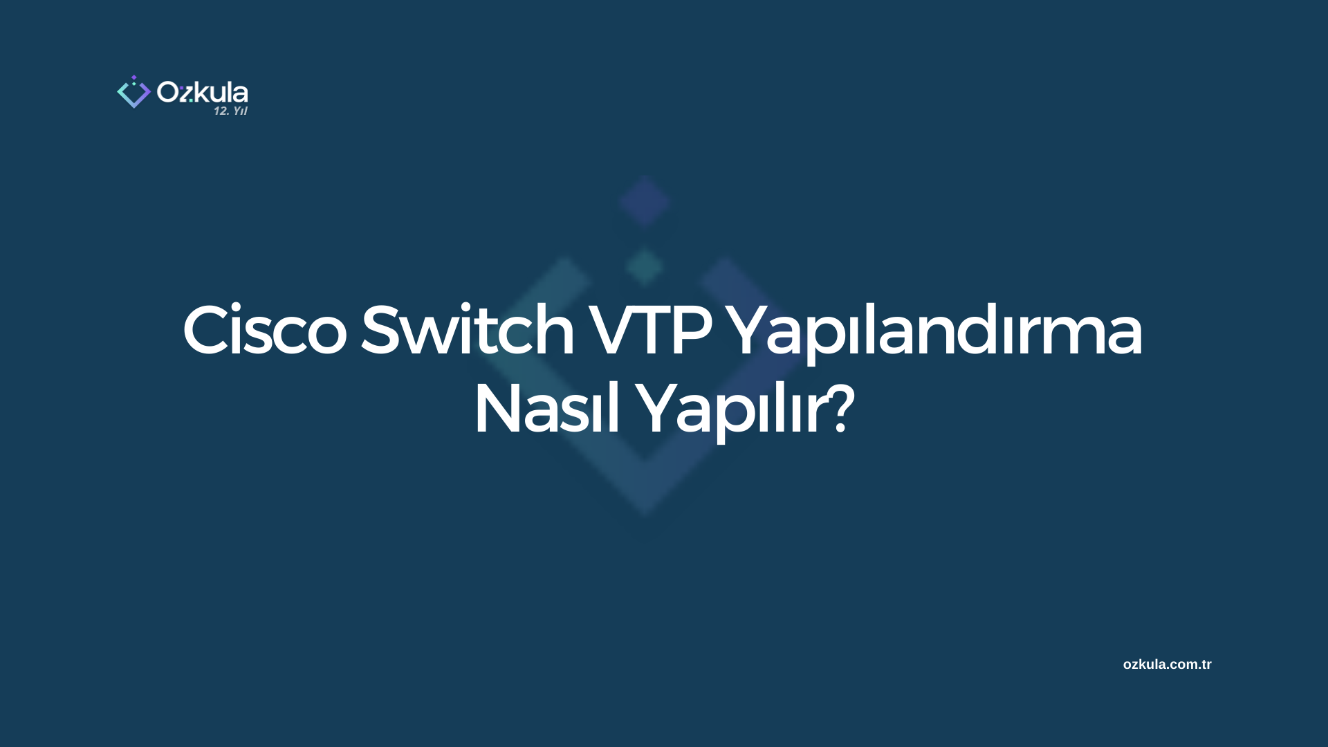 Cisco Switch VTP Yapılandırma Nasıl Yapılır?