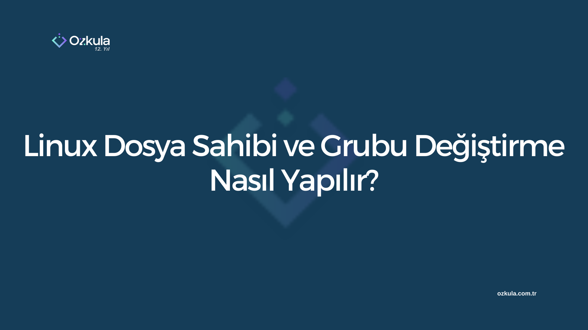 Linux Dosya Sahibi ve Grubu Değiştirme Nasıl Yapılır?