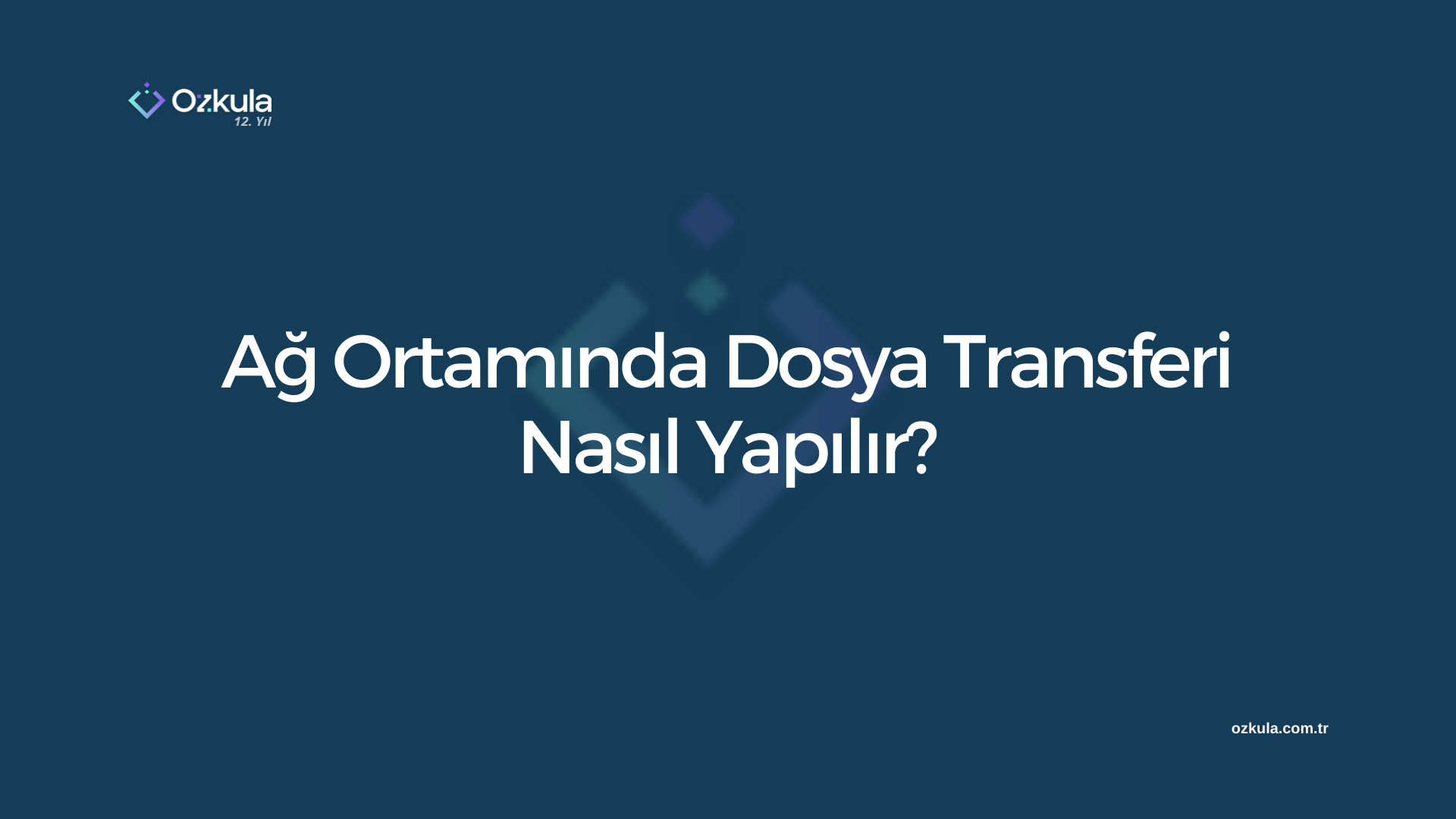 Ağ Ortamında Dosya Transferi Nasıl Yapılır?