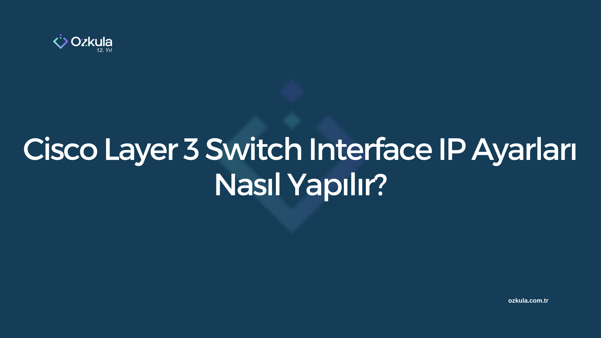 Cisco Layer 3 Switch Interface IP Ayarları Nasıl Yapılır?