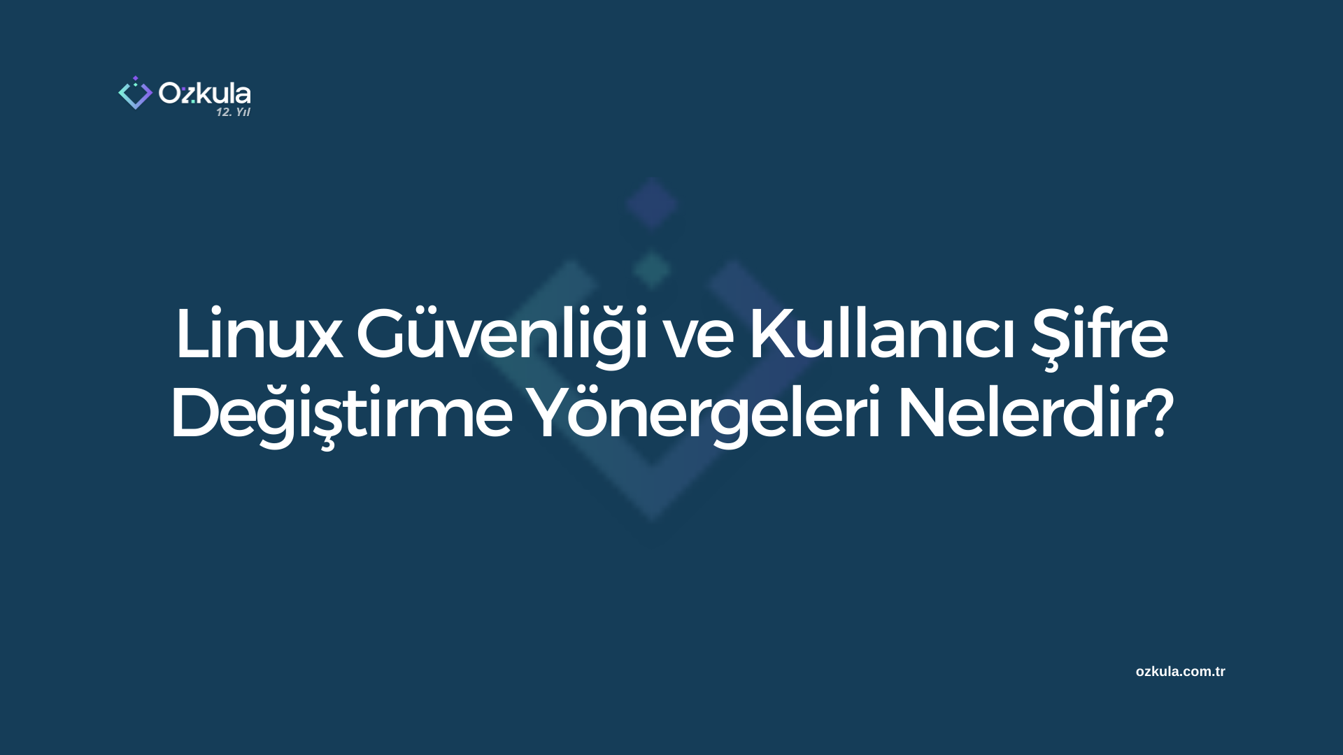 Linux Güvenliği ve Kullanıcı Şifre Değiştirme Yönergeleri Nelerdir?