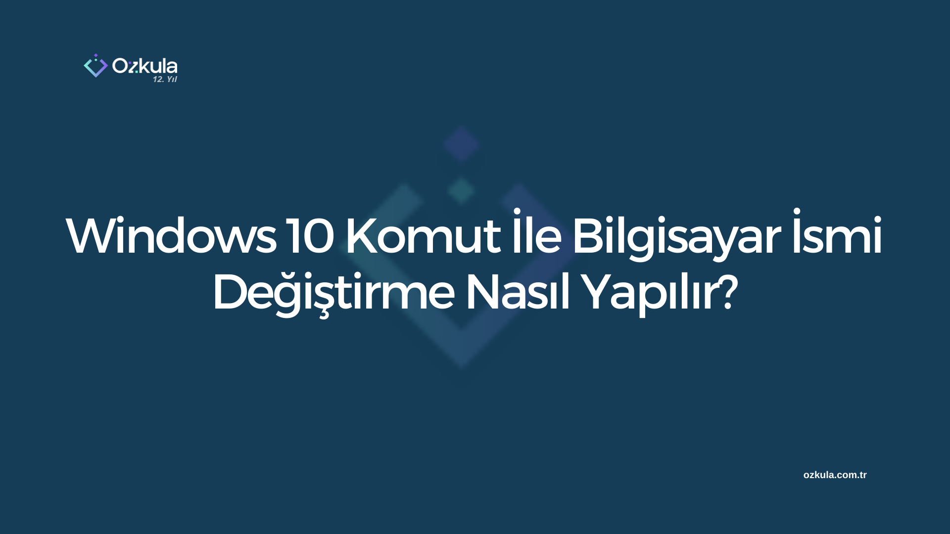 Windows 10 Komut İle Bilgisayar İsmi Değiştirme Nasıl Yapılır?