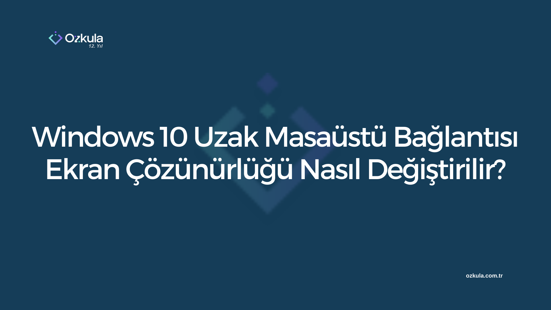 Windows 10 Uzak Masaüstü Bağlantısı Ekran Çözünürlüğü Nasıl Değiştirilir?