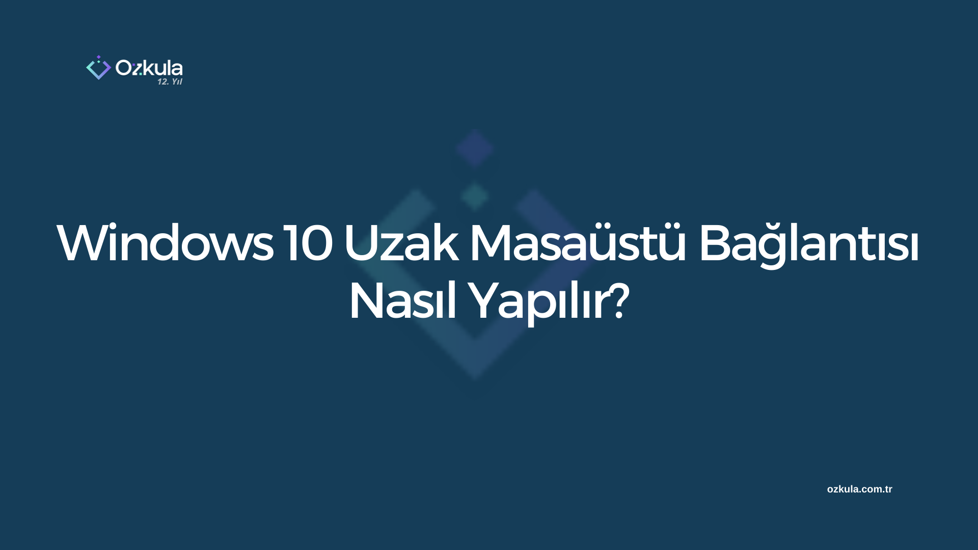 Windows 10 Uzak Masaüstü Bağlantısı Nasıl Yapılır?