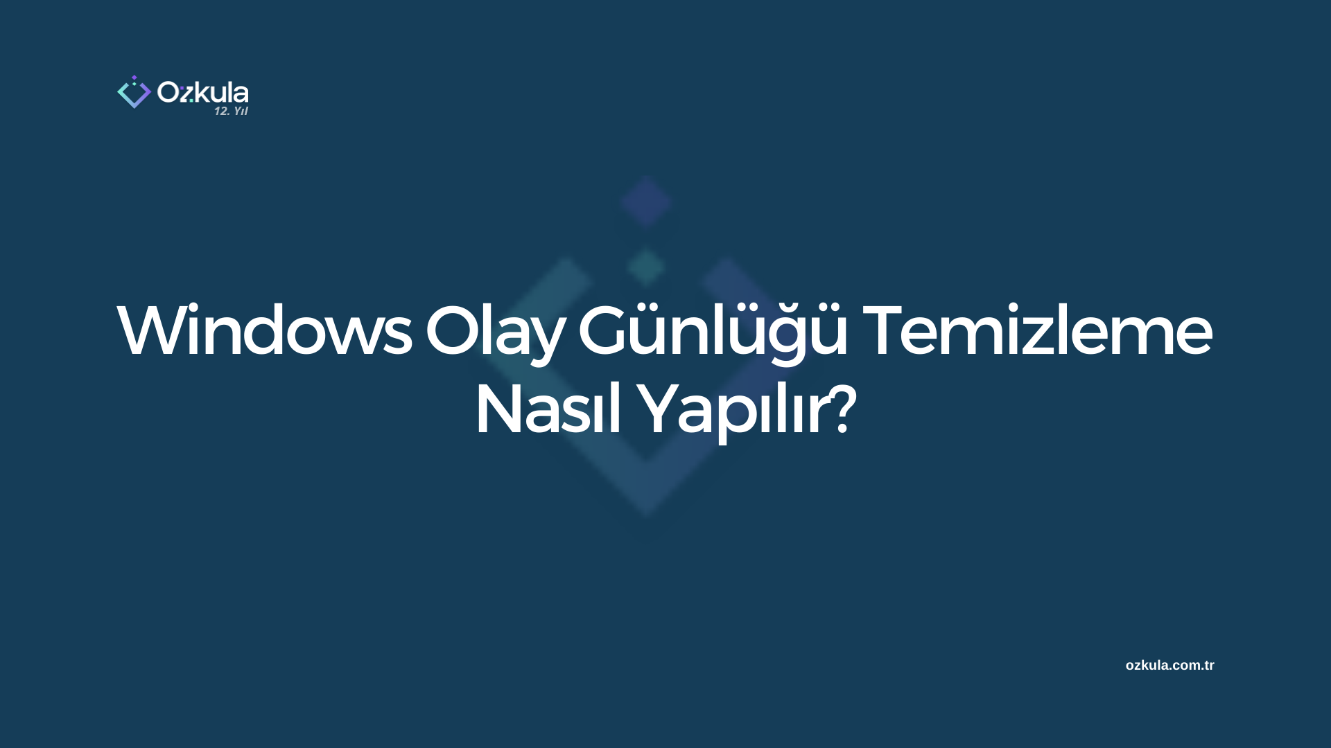 Windows Olay Günlüğü Temizleme Nasıl Yapılır?