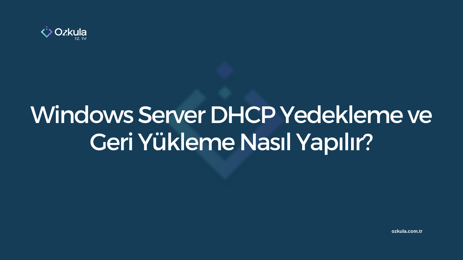 Windows Server DHCP Yedekleme ve Geri Yükleme Nasıl Yapılır?