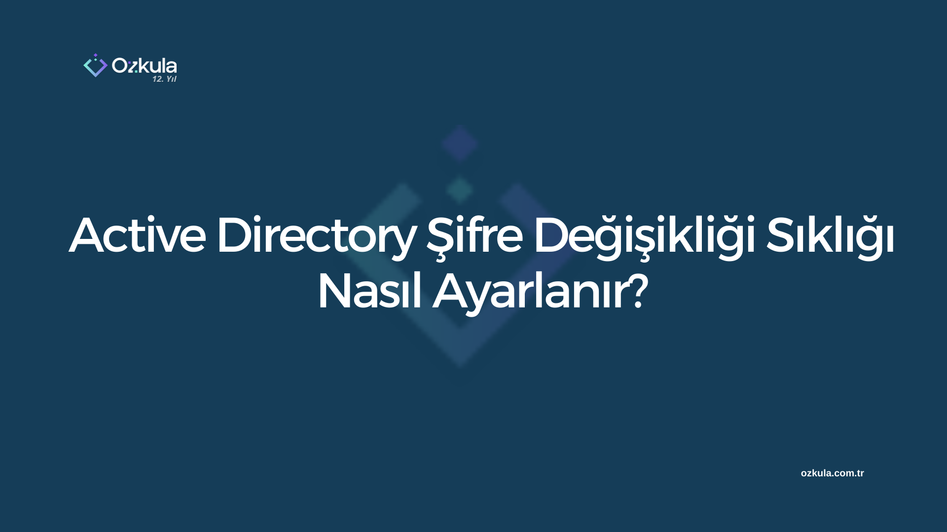 Active Directory Şifre Değişikliği Sıklığı Nasıl Ayarlanır?